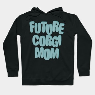 Future Corgi Mom Hoodie